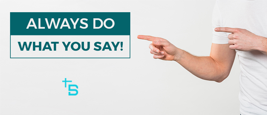 Golden Rules for Maintaining The Business of Life: Always Do What You Say!